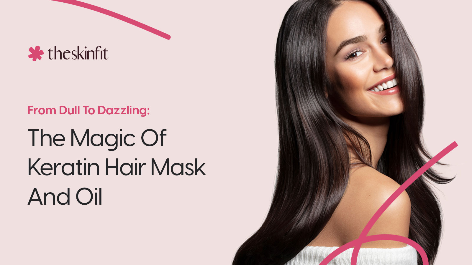From Dull To Dazzling: The Magic Of Keratin Hair Mask And Oil