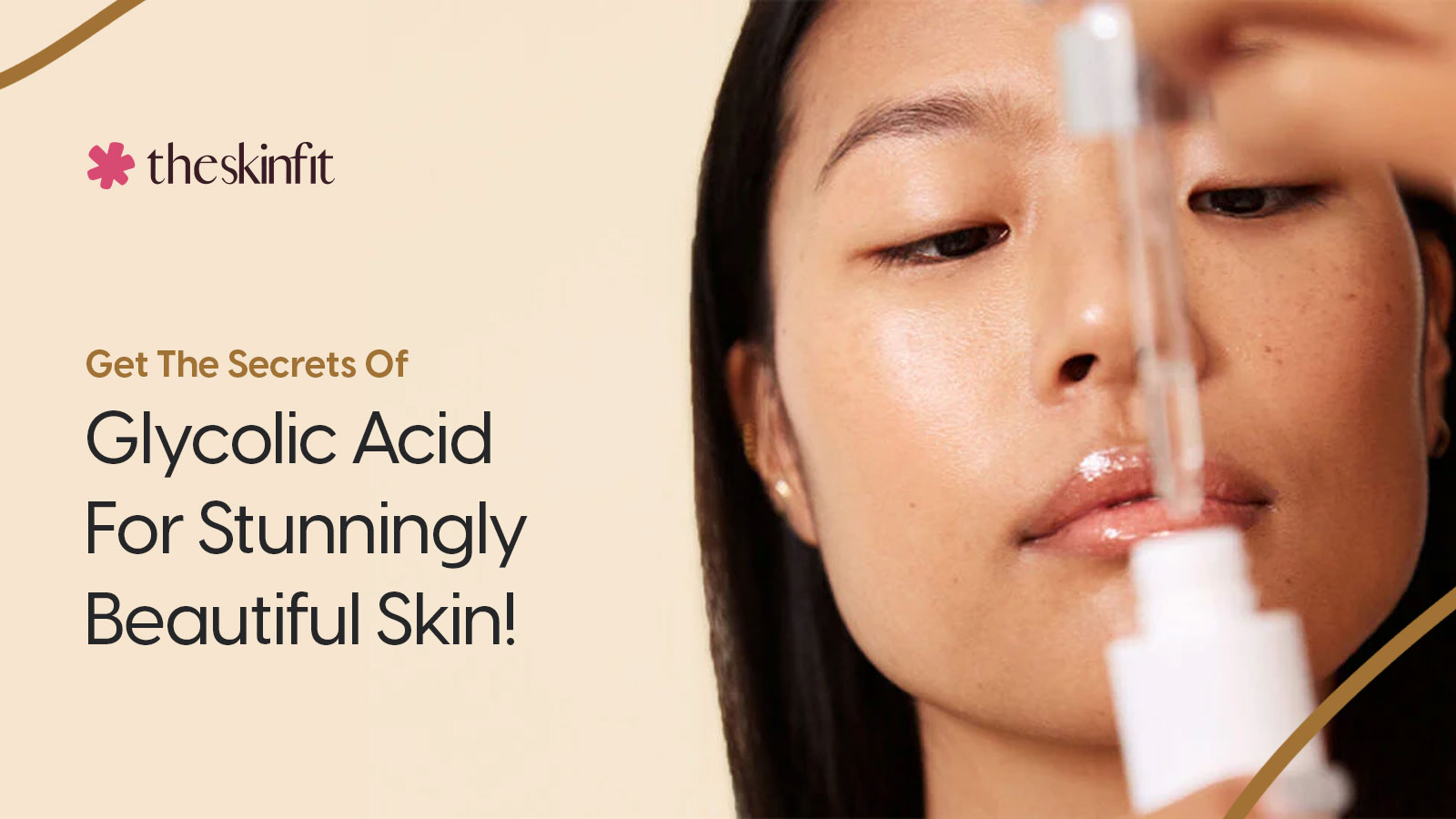Get The Secrets Of Glycolic Acid For Stunningly Beautiful Skin!
