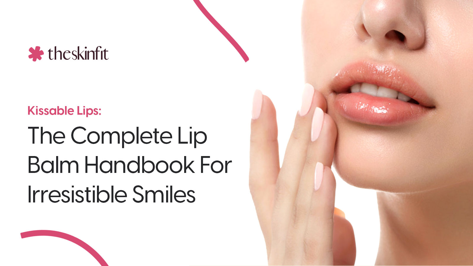 Kissable Lips: The Complete Lip Balm Handbook For Irresistible Smiles