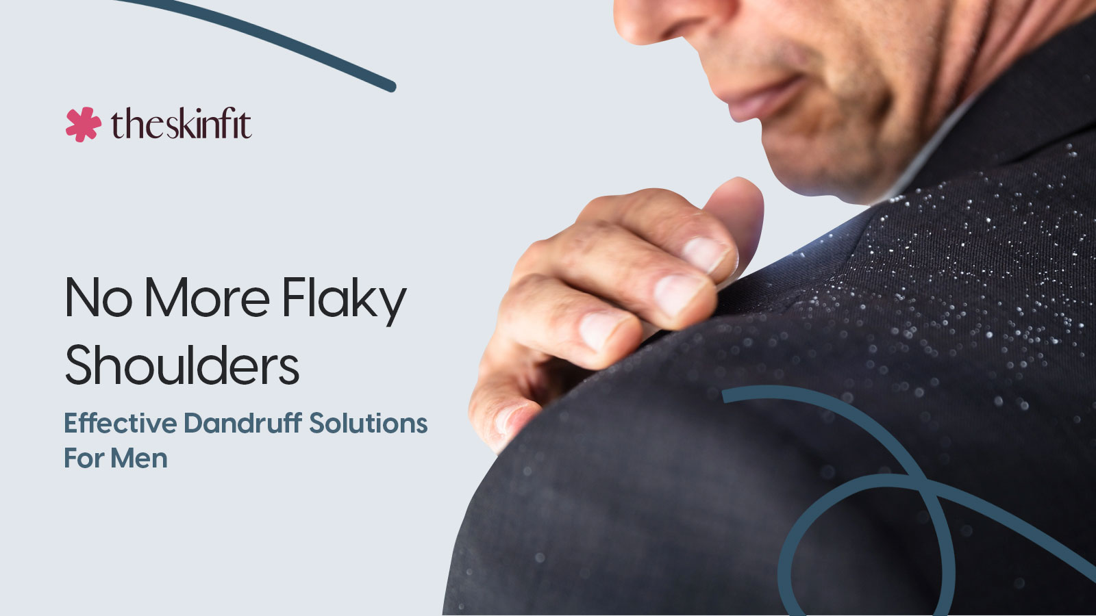 No More Flaky Shoulders: Effective Dandruff Solutions For Men