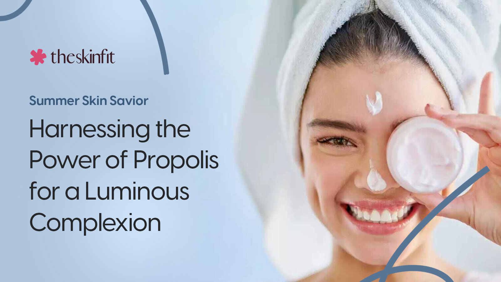 Summer Skin Savior: Harnessing the Power of Propolis for a Luminous Complexion
