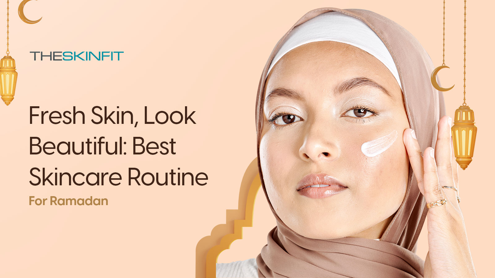 Healthy Skin, Happy Ramadan: Skincare Tips For A Beautiful Month